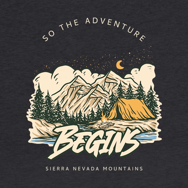 So the Adventure Begins Sierra Nevada Mountains by ExpressYourSoulTees